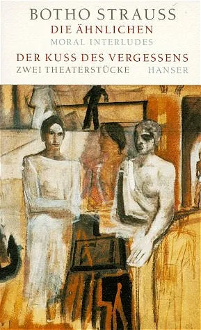 Buchcover von 'Die Ähnlichen / Der Kuß des Vergessens' - Gebundene Ausgabe von Botho Strauß