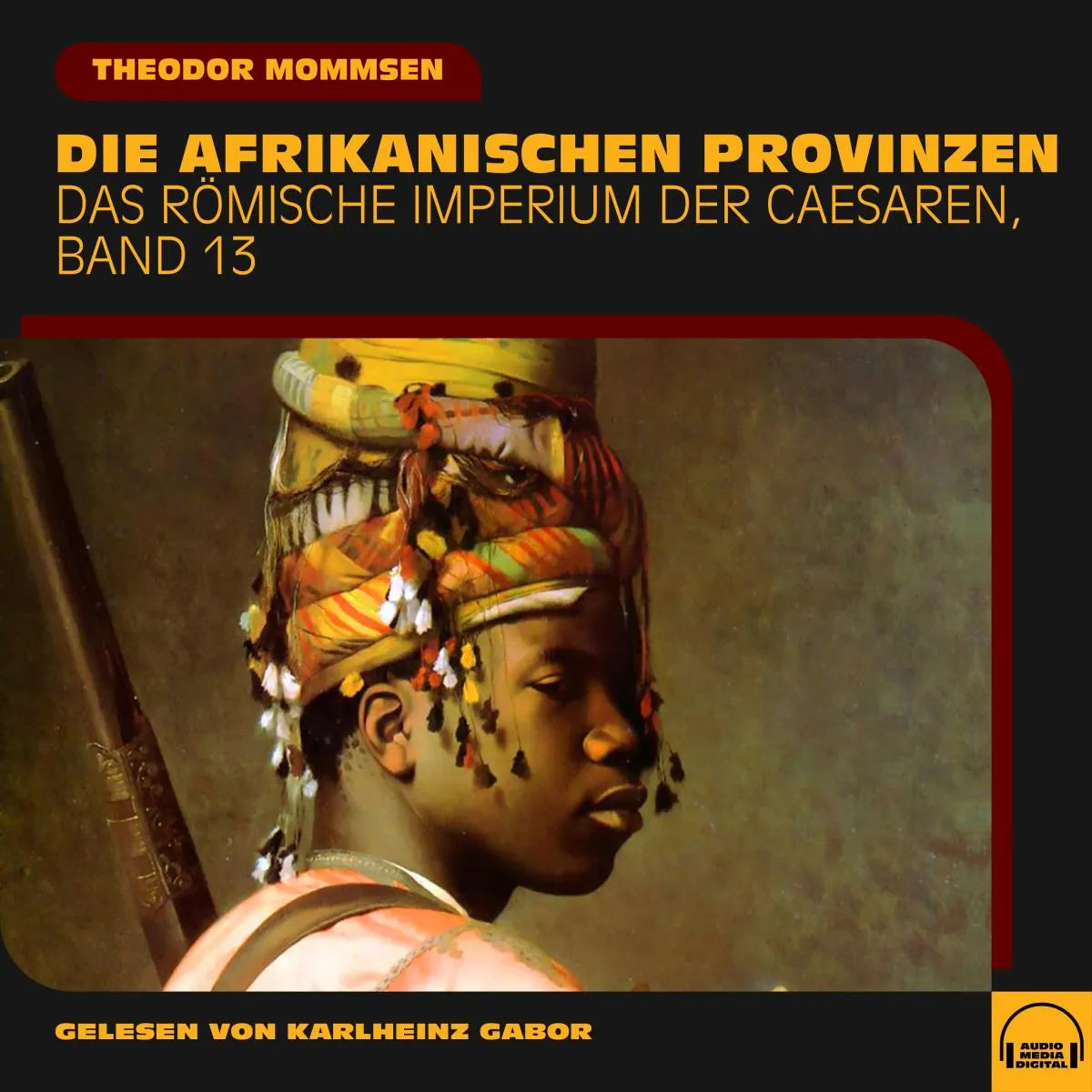 Cover: Die afrikanischen Provinzen (Hörbuch Download) von Theodor Mommsen