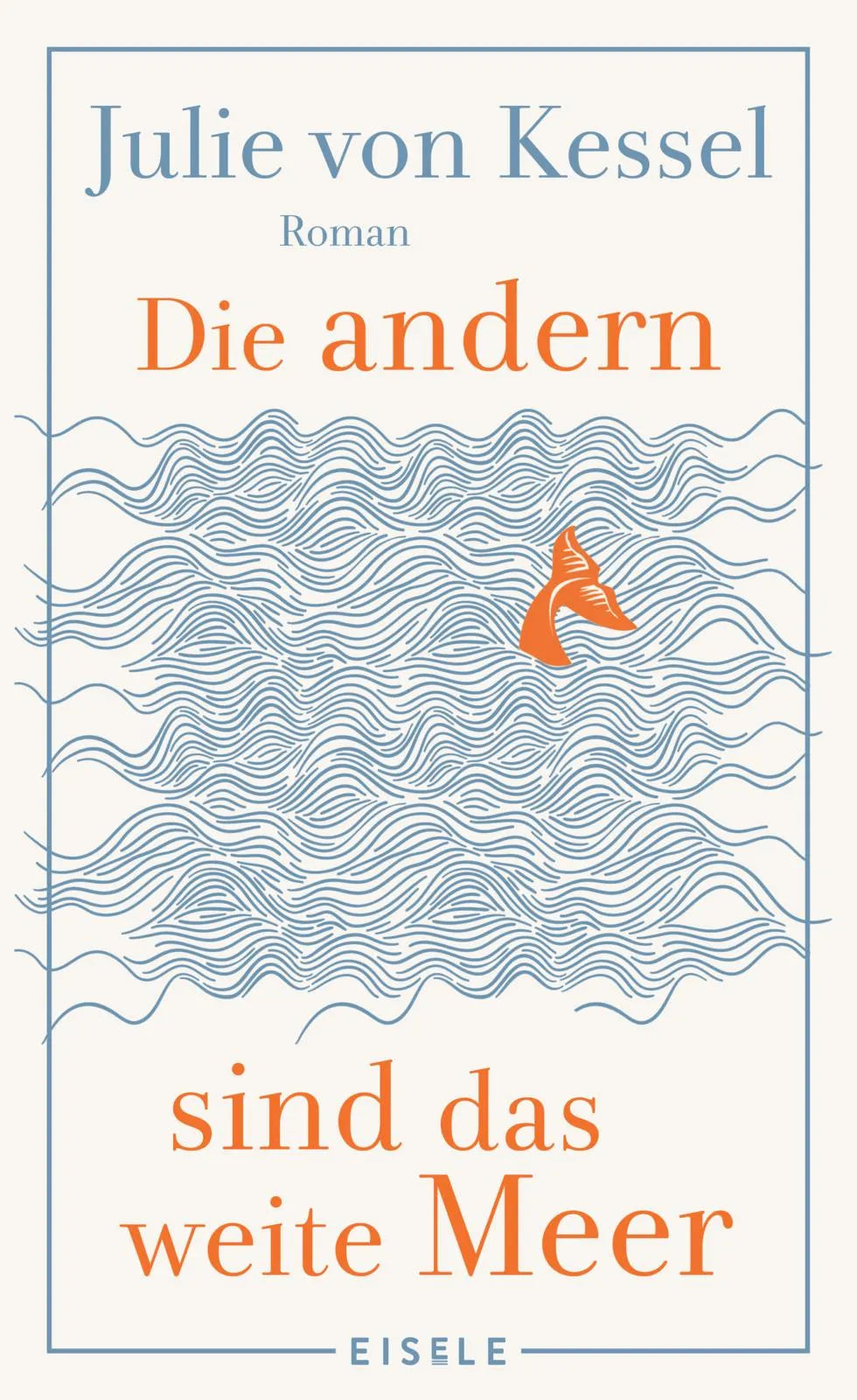 Buchcover von 'Die andern sind das weite Meer' - Gebundene Ausgabe von Julie von Kessel