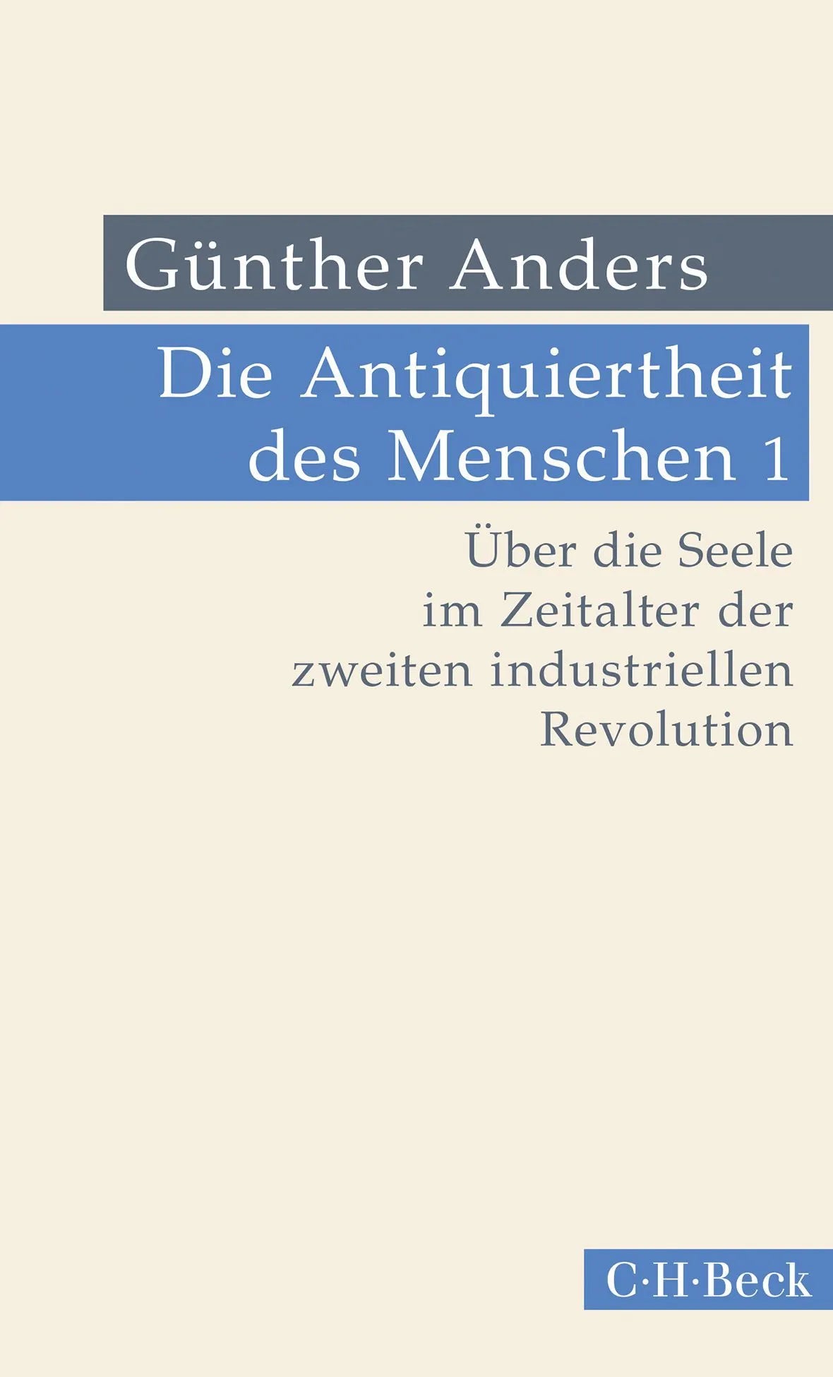 Cover: Die Antiquiertheit des Menschen Bd. I: Über die Seele im Zeitalter der zweiten industriellen Revolution (Taschenbuch) von Günther Anders
