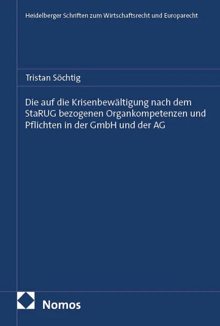Cover: Die auf die Krisenbewältigung nach dem StaRUG bezogenen Organkompetenzen und Pflichten in der GmbH und der AG (E-Book) von Tristan Söchtig