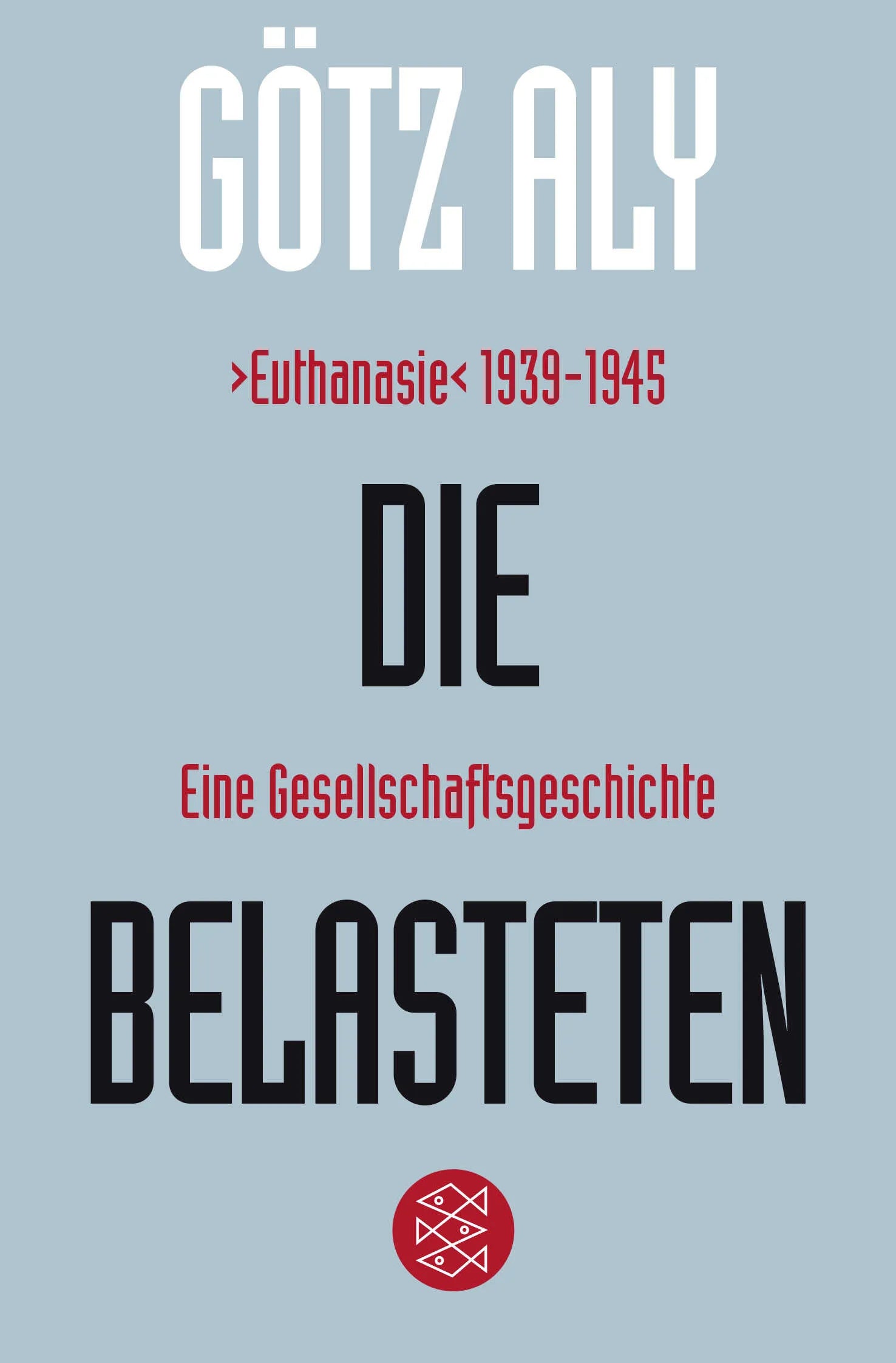 Buchcover von 'Die Belasteten' - Taschenbuch von Götz Aly