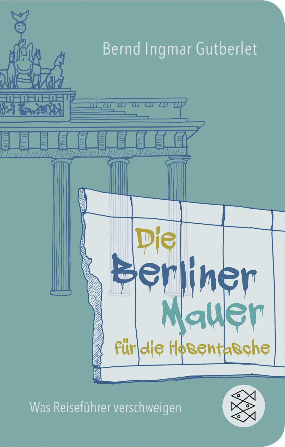 Buchcover von 'Die Berliner Mauer für die Hosentasche' - Taschenbuch von Bernd Ingmar Gutberlet