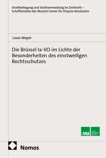Cover: Die Brüssel Ia-VO im Lichte der Besonderheiten des einstweiligen Rechtsschutzes (E-Book) von Louis Mayer