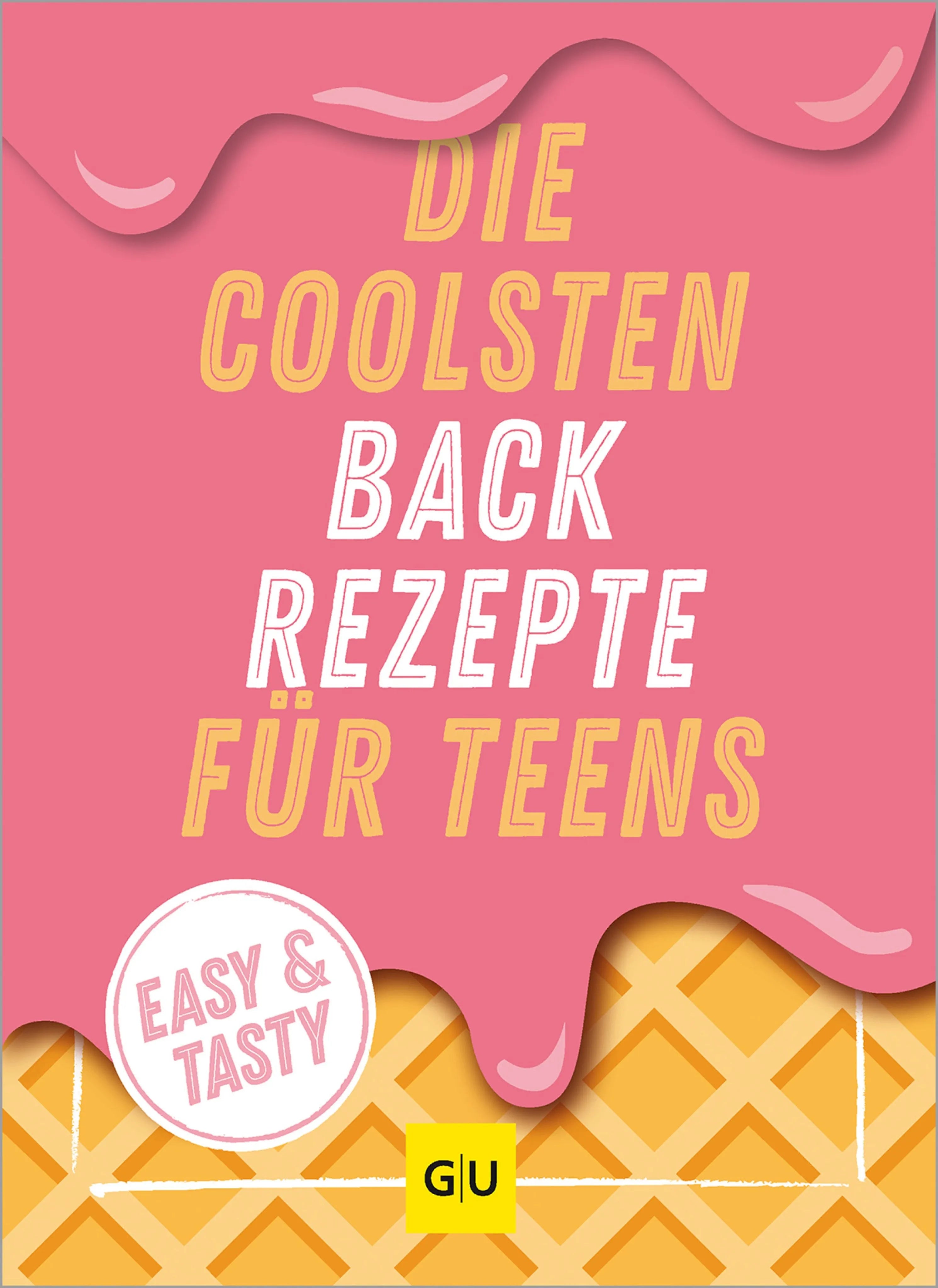 Cover: Die coolsten Backrezepte für Teens (E-Book)