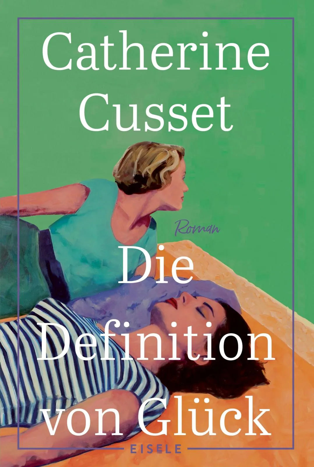 Cover: Die Definition von Glück (Taschenbuch) von Catherine Cusset