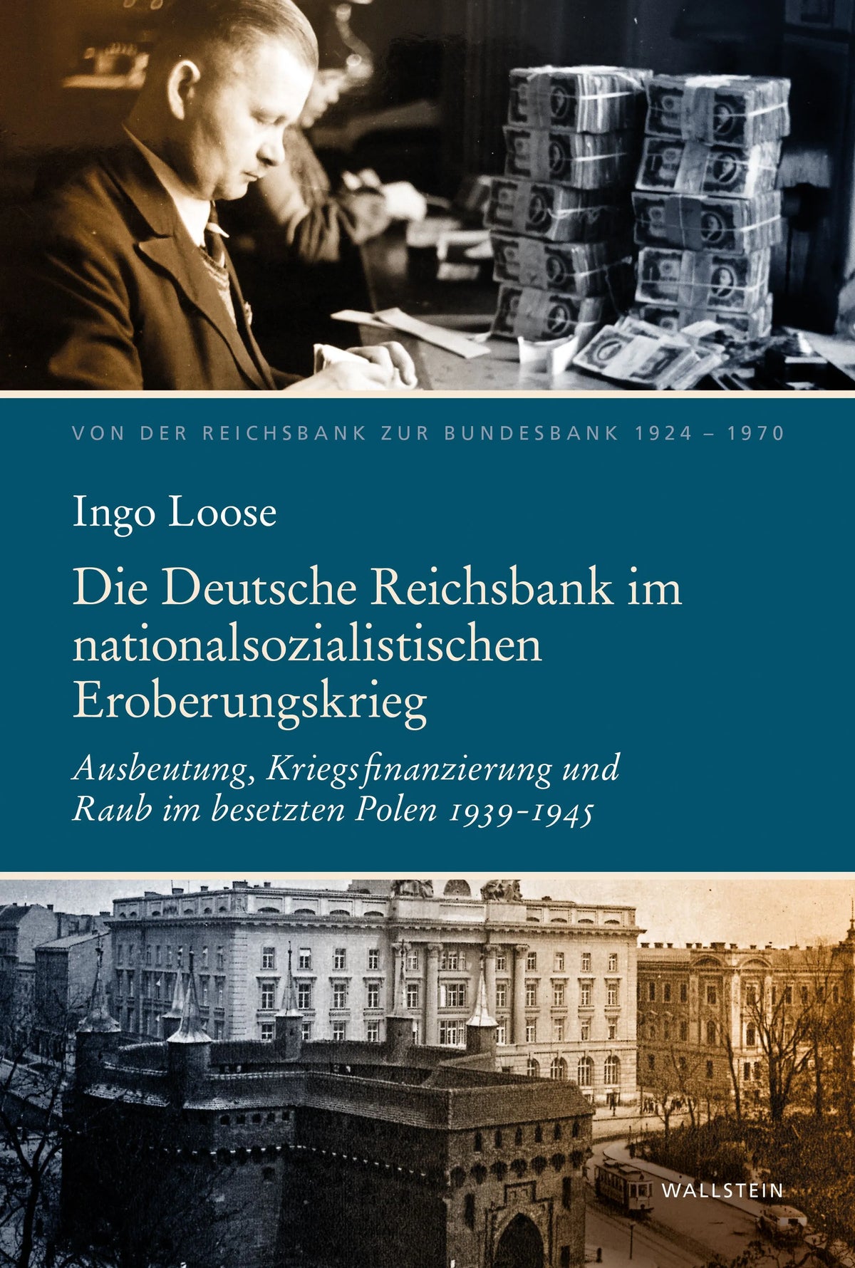Cover: Die Deutsche Reichsbank im nationalsozialistischen Eroberungskrieg (E-Book) von Ingo Loose