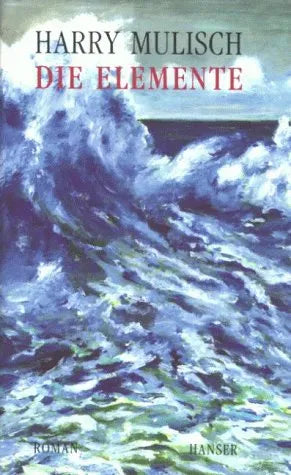 Buchcover von 'Die Elemente' - Gebundene Ausgabe von Harry Mulisch