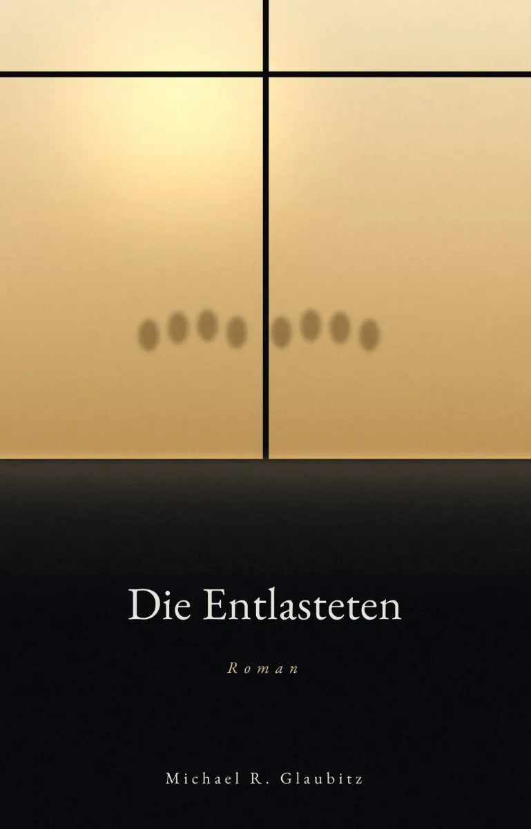 Cover: Die Entlasteten (E-Book) von Michael R. Glaubitz