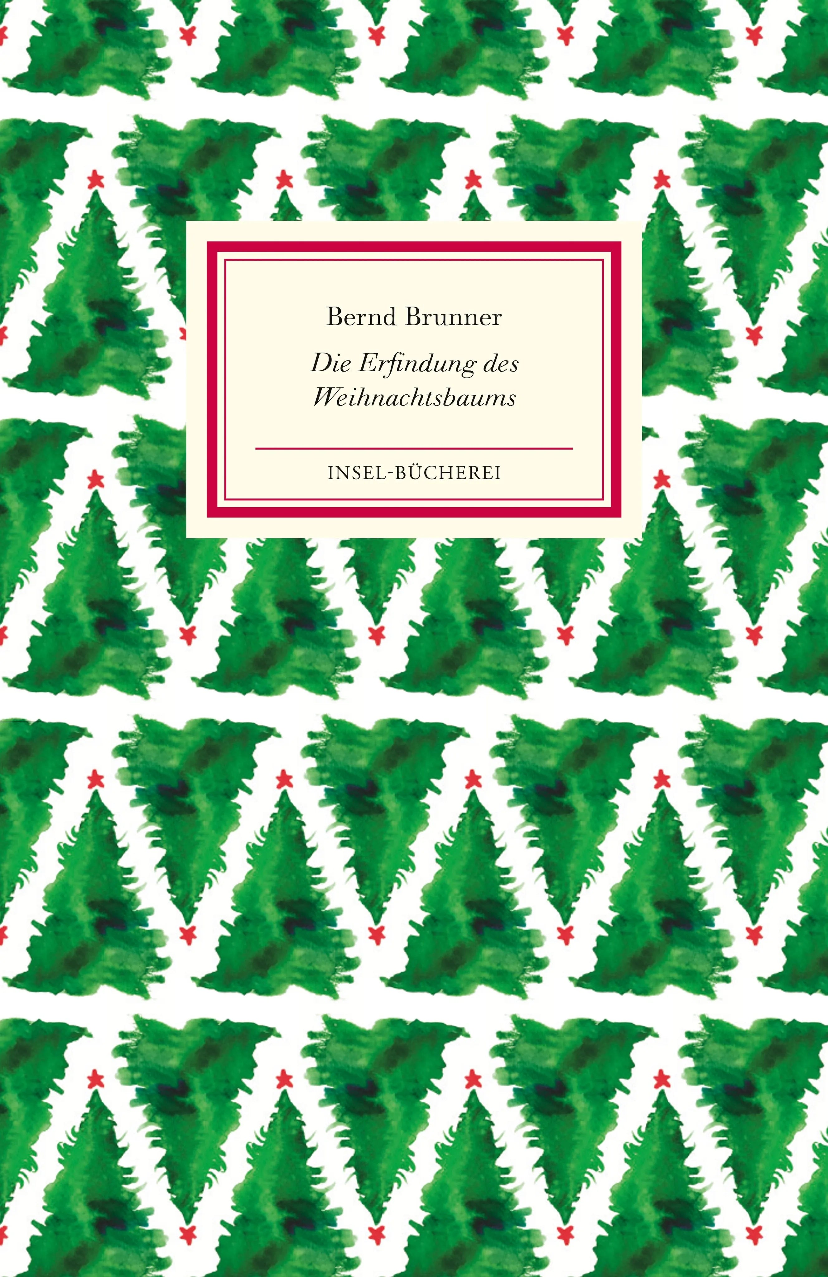 Buchcover von 'Die Erfindung des Weihnachtsbaums' - Gebundene Ausgabe von Bernd Brunner