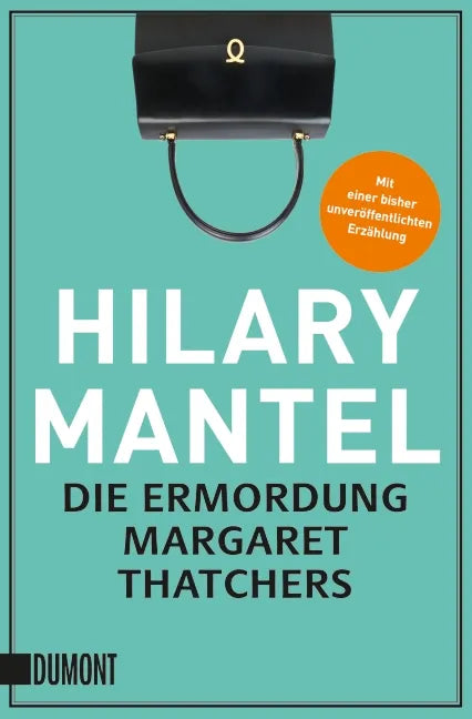 Buchcover von 'Die Ermordung Margaret Thatchers' - Gebundene Ausgabe von Hilary Mantel