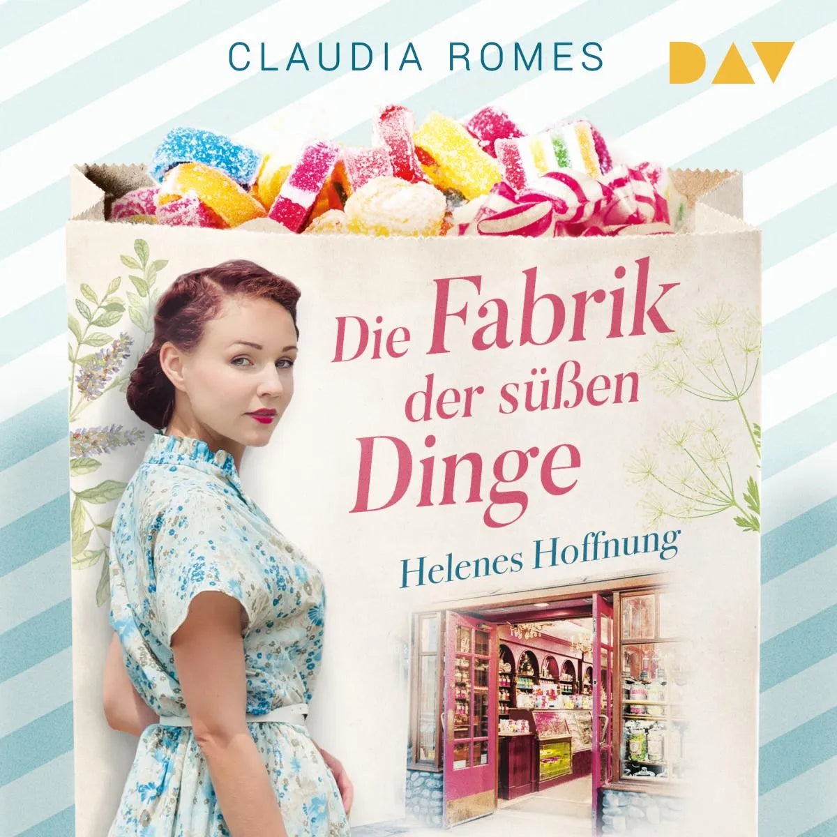 Cover: Die Fabrik der süßen Dinge - Helenes Hoffnung (Hörbuch Download) von Claudia Romes