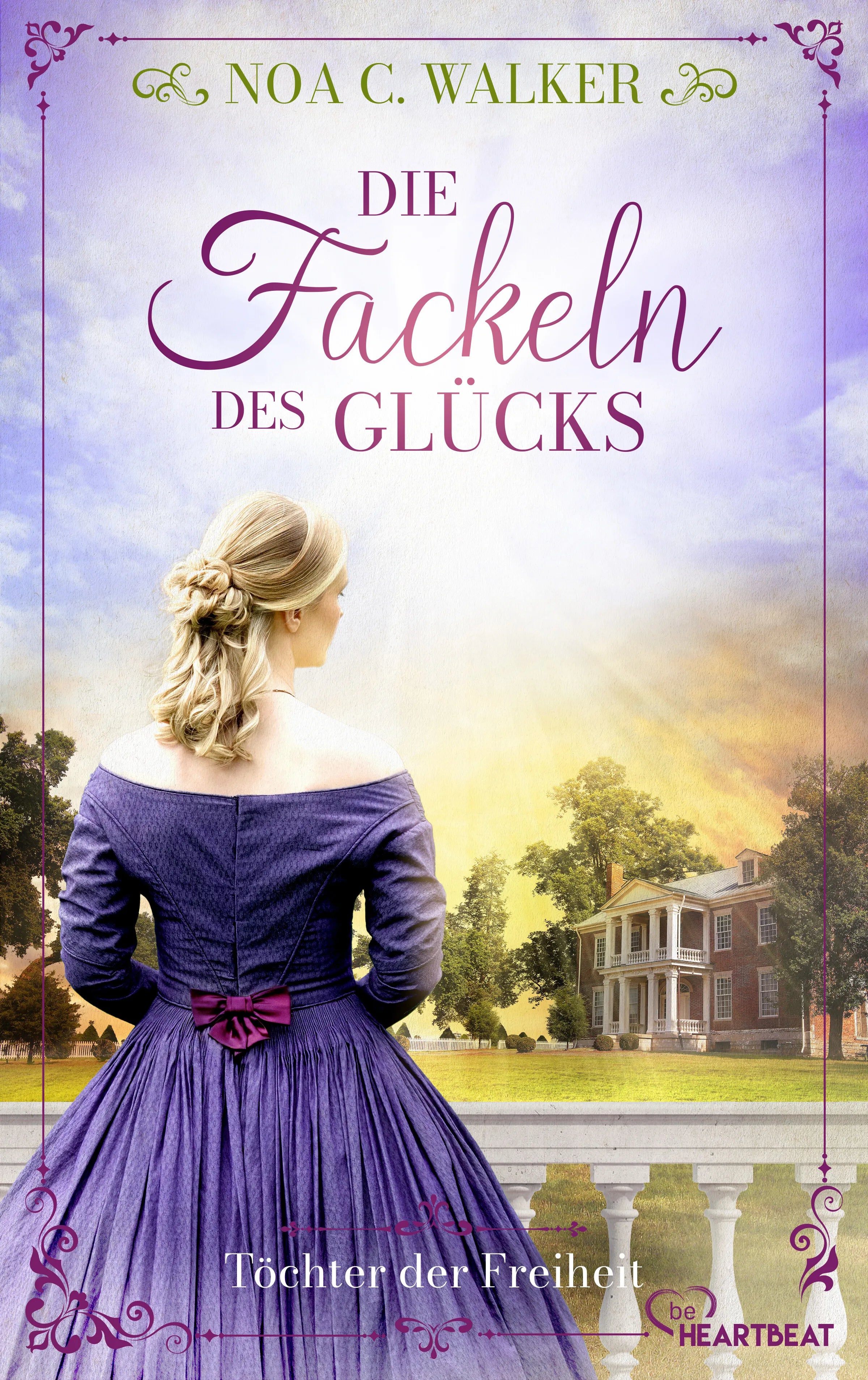Cover: Die Fackeln des Glücks - Töchter der Freiheit (E-Book) von Noa C. Walker