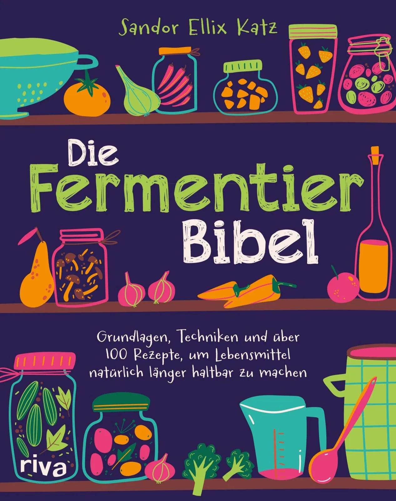 Buchcover von 'Die Fermentier-Bibel' - Taschenbuch von Sandor Ellix Katz