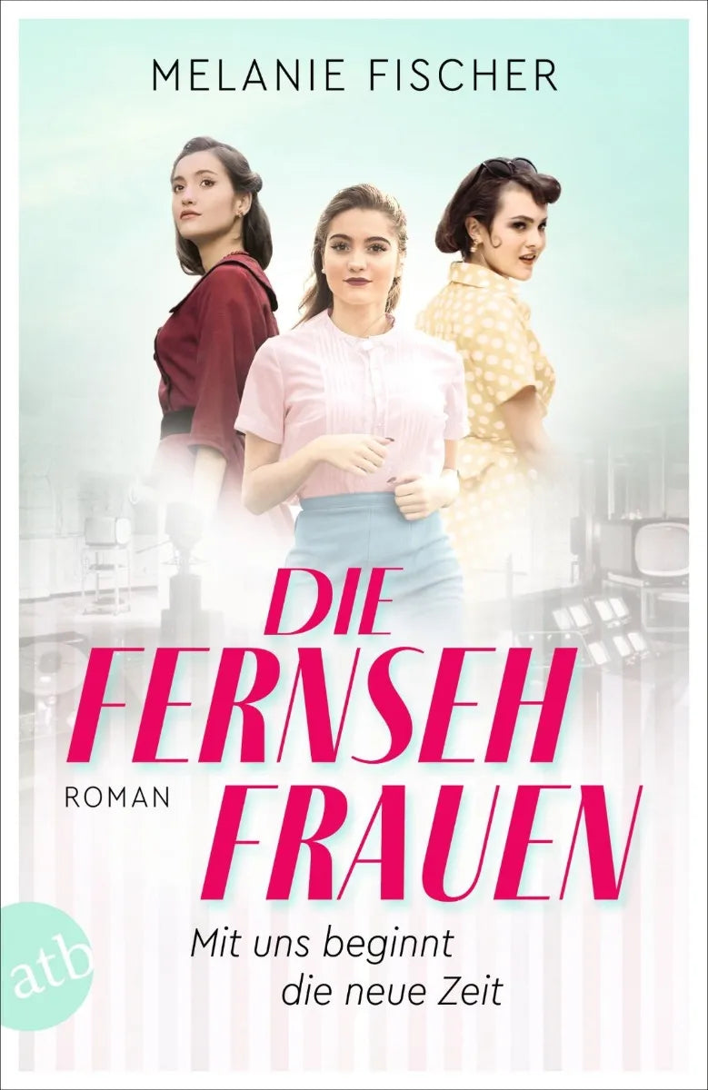 Cover: Die Fernsehfrauen (E-Book) von Melanie Fischer