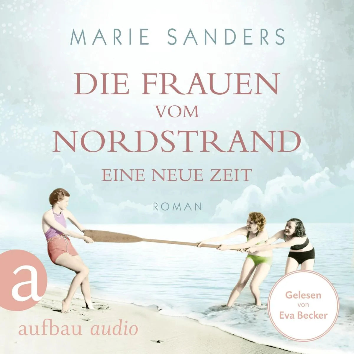Cover: Die Frauen vom Nordstrand - Eine neue Zeit (Hörbuch Download) von Marie Sanders