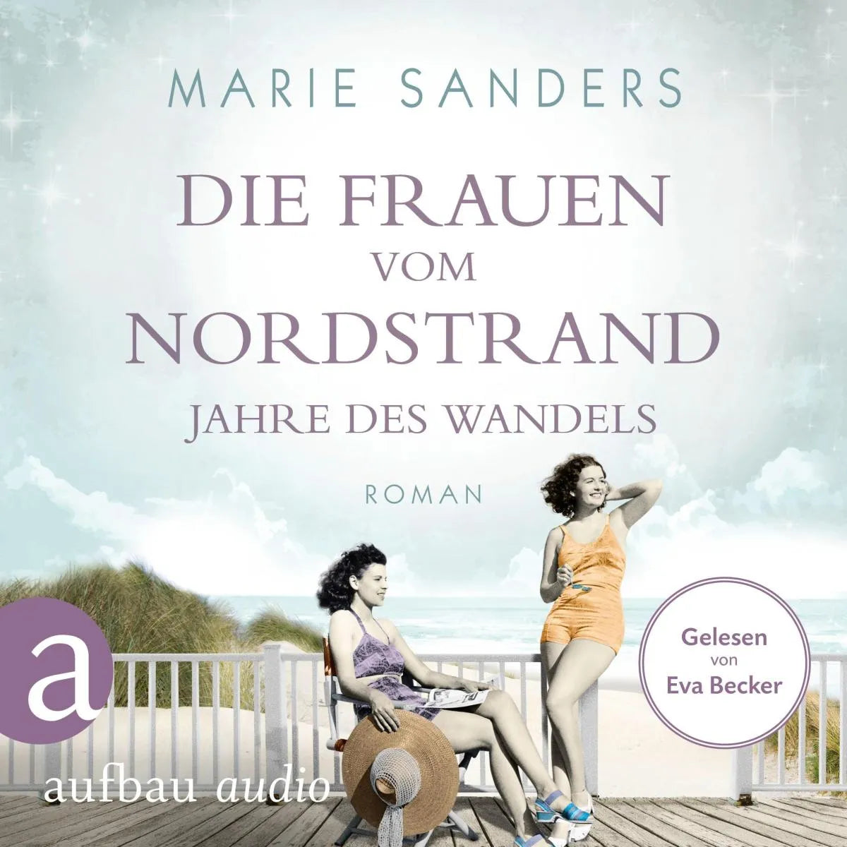 Cover: Die Frauen vom Nordstrand - Jahre des Wandels (Hörbuch Download) von Marie Sanders