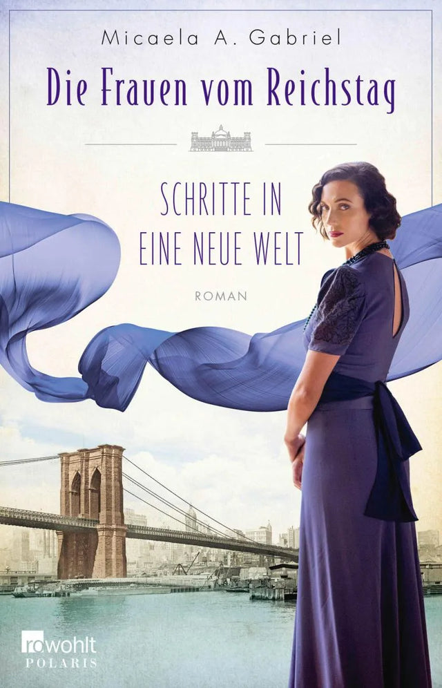 Cover: Die Frauen vom Reichstag: Schritte in eine neue Welt (E-Book) von Micaela A. Gabriel