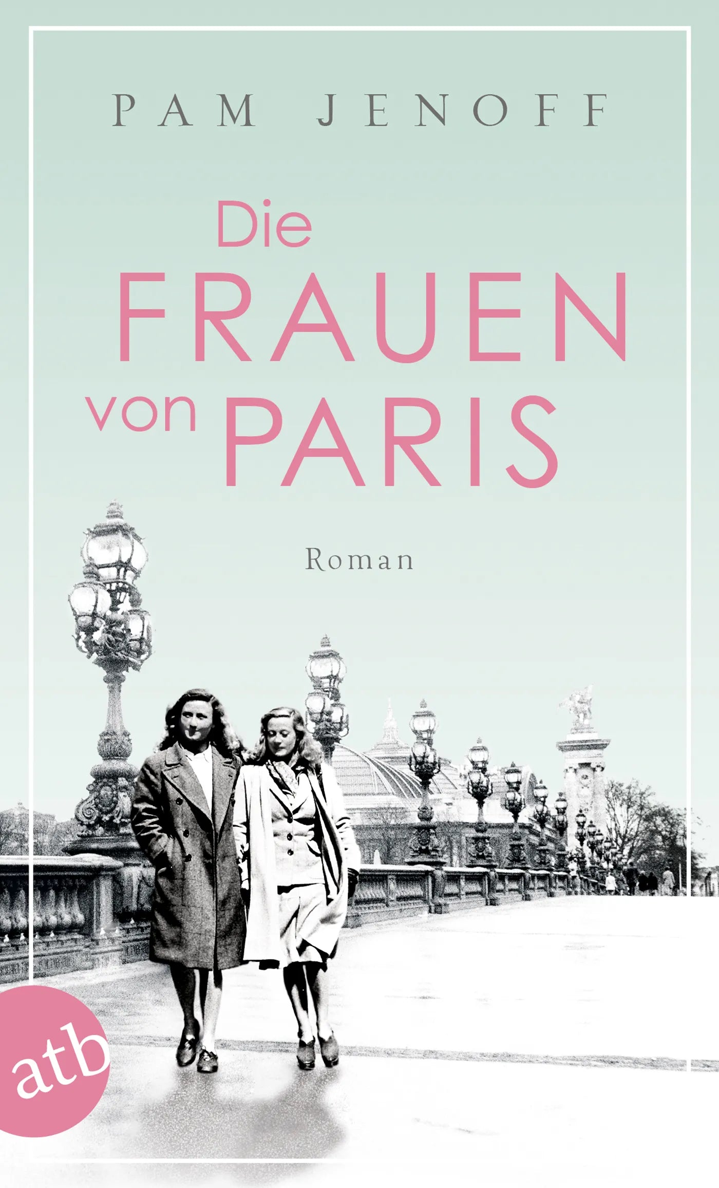 Buchcover von 'Die Frauen von Paris' - Taschenbuch von Pam Jenoff