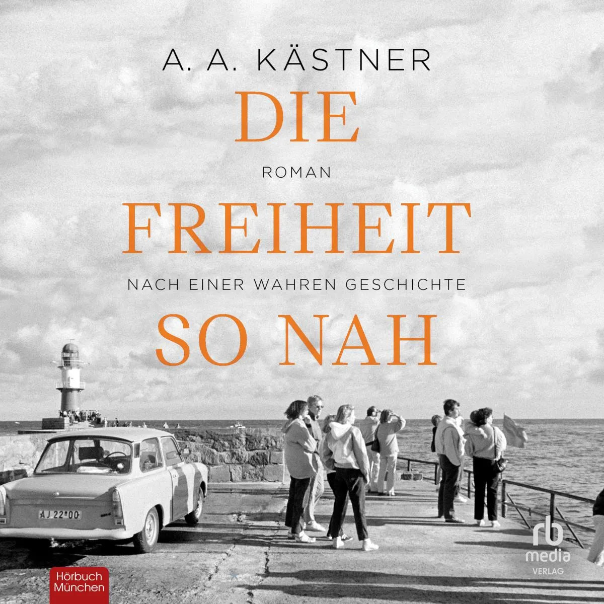 Cover: Die Freiheit so nah (Hörbuch Download) von A.A. Kästner