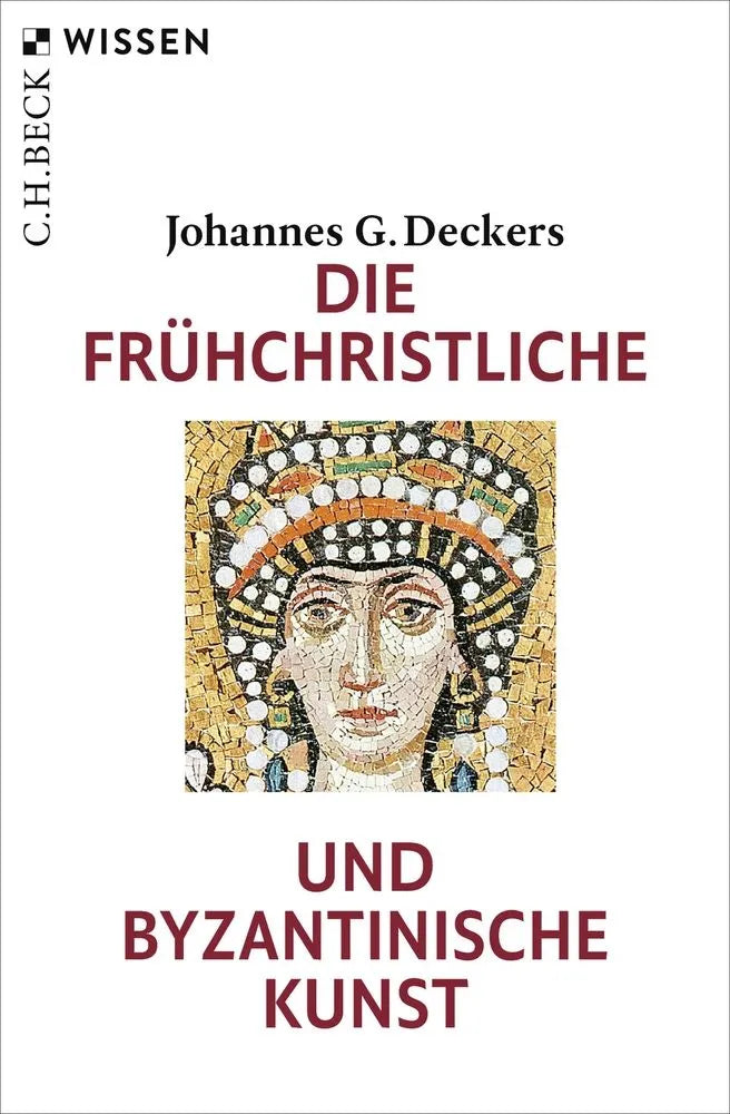 Cover: Die frühchristliche und byzantinische Kunst (E-Book) von Johannes G. Deckers