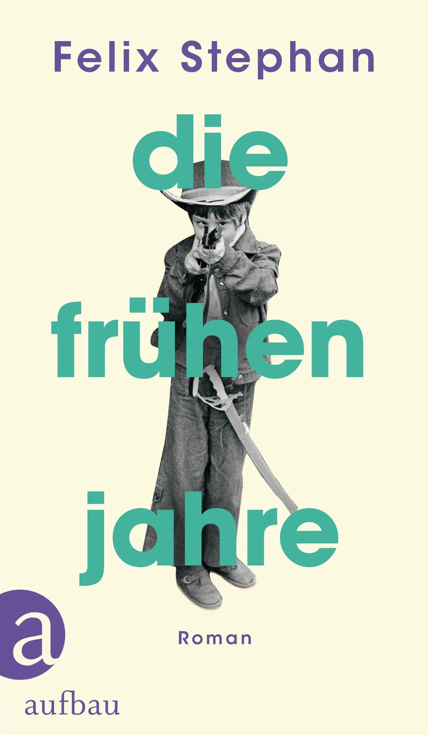 Buchcover von 'Die frühen Jahre' - Gebundene Ausgabe von Felix Stephan