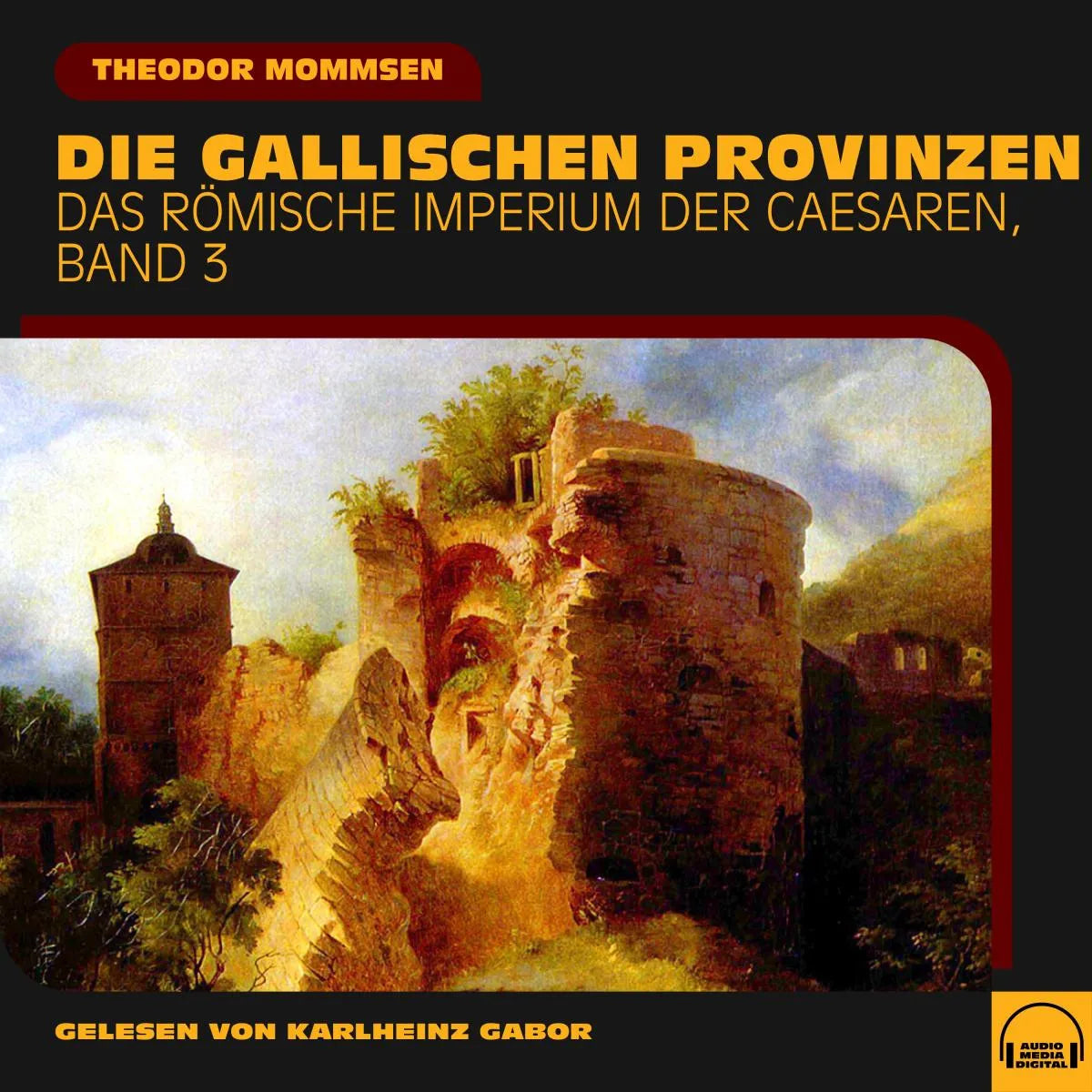 Cover: Die gallischen Provinzen (Hörbuch Download) von Theodor Mommsen