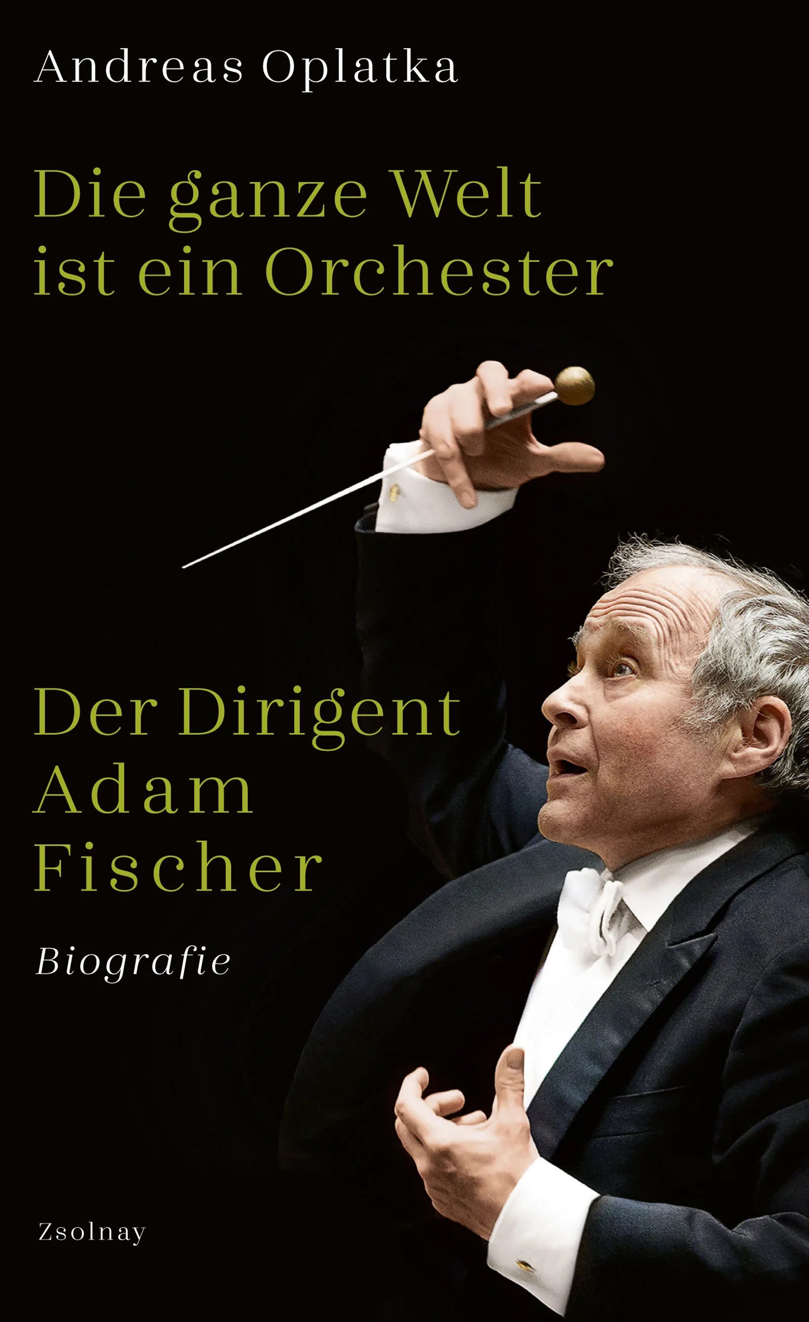 Buchcover von 'Die ganze Welt ist ein Orchester' - Gebundene Ausgabe von Andreas Oplatka