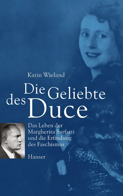 Buchcover von 'Die Geliebte des Duce' - Gebundene Ausgabe von Karin Wieland
