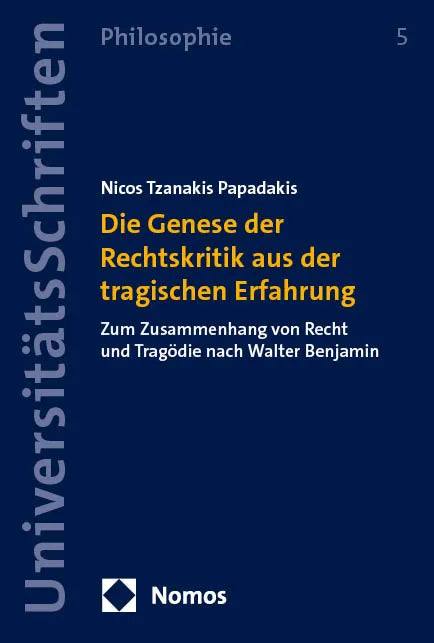 Cover: Die Genese der Rechtskritik aus der tragischen Erfahrung (E-Book) von Nicos Tzanakis Papadakis