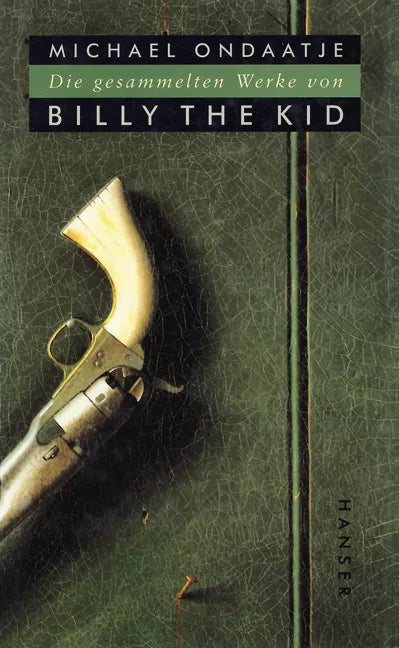 Buchcover von 'Die gesammelten Werke von Billy the Kid' - Gebundene Ausgabe von Michael Ondaatje