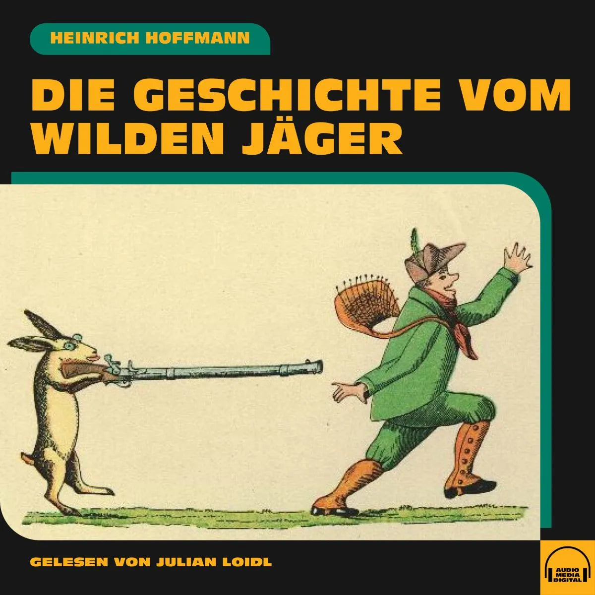 Cover: Die Geschichte vom wilden Jäger (Hörbuch Download) von Heinrich Hoffmann