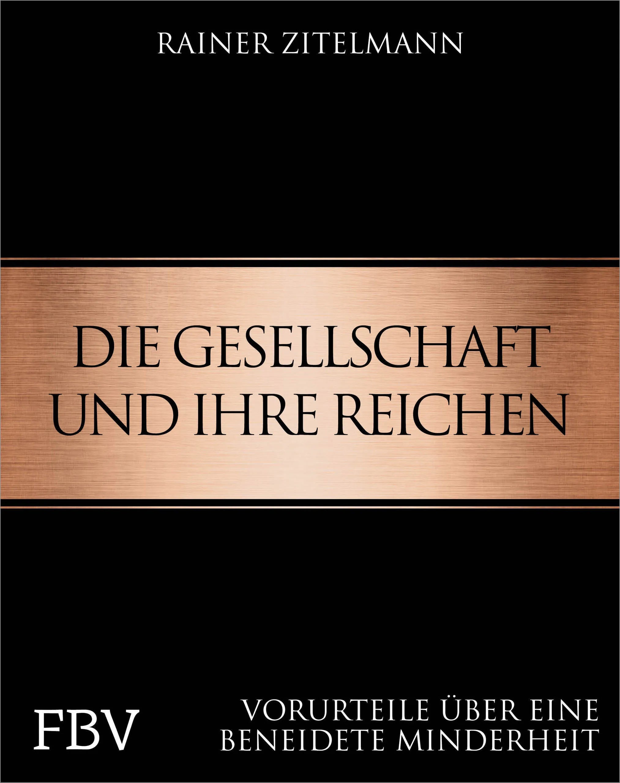 Buchcover von 'Die Gesellschaft und ihre Reichen' - Gebundene Ausgabe von Rainer Zitelmann