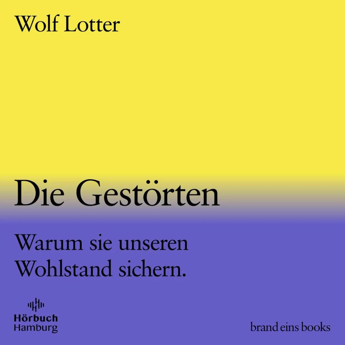Cover: Die Gestörten (Hörbuch Download) von Wolf Lotter
