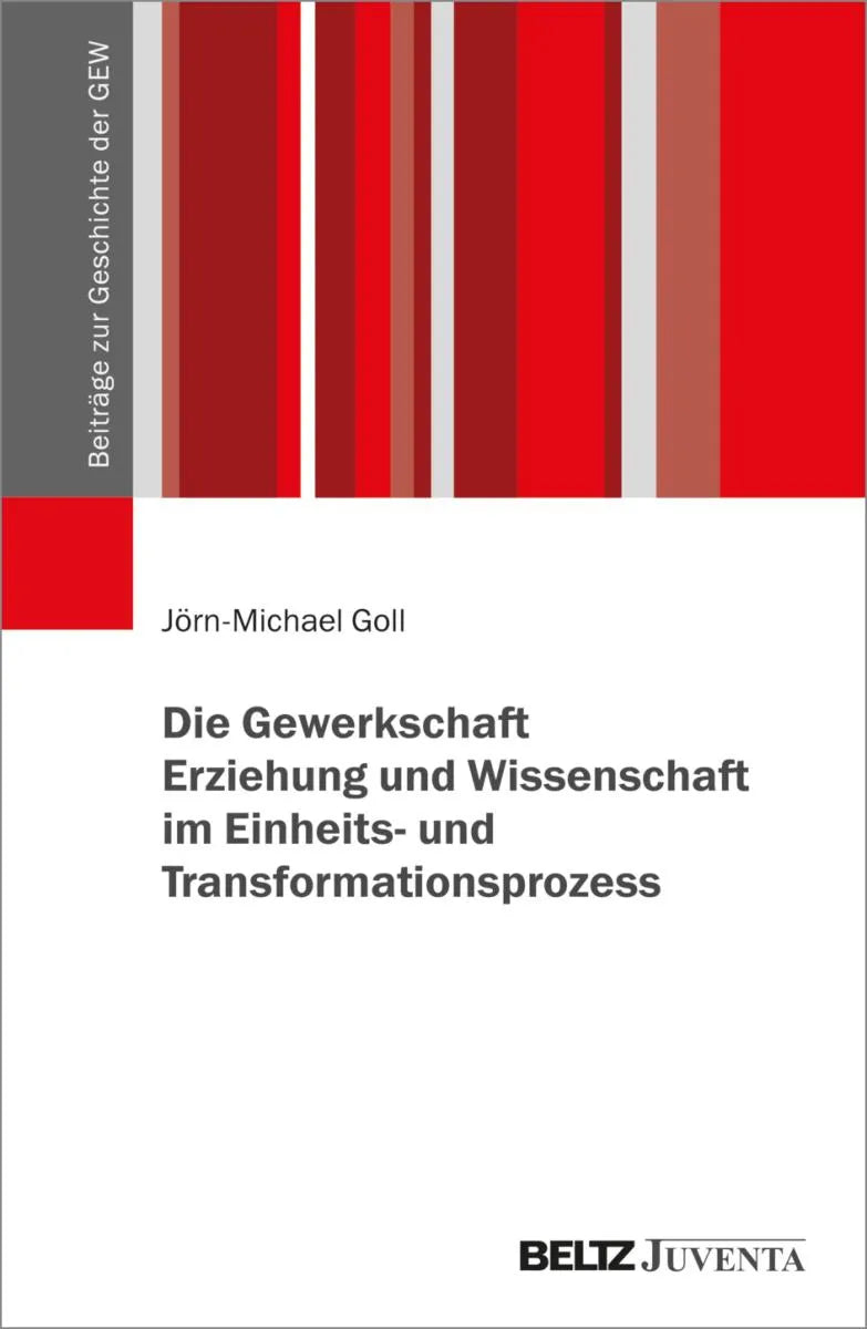Cover: Die Gewerkschaft Erziehung und Wissenschaft im Einheits- und Transformationsprozess (E-Book) von Jörn-Michael Goll