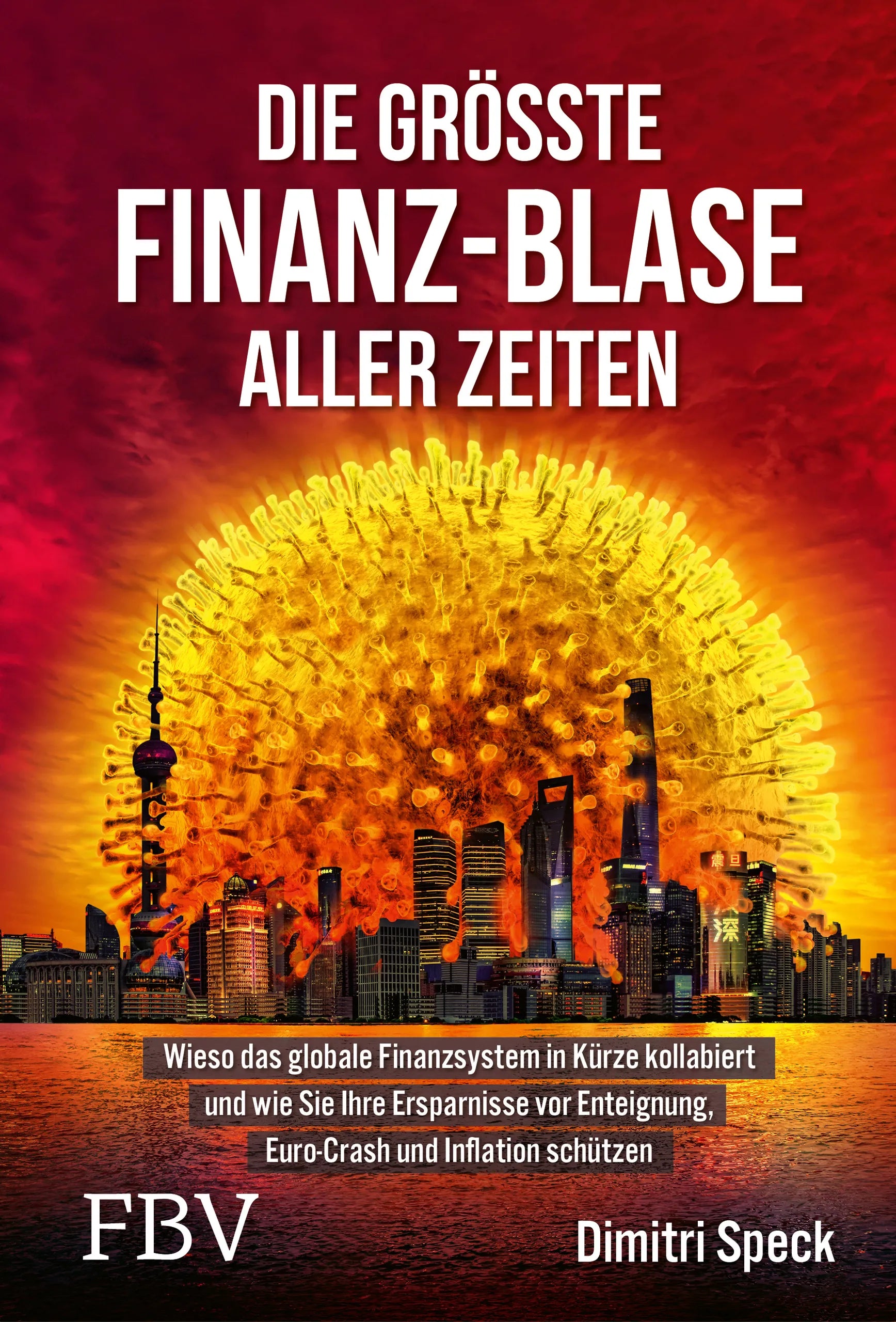 Buchcover von 'Die größte Finanz-Blase aller Zeiten' - Gebundene Ausgabe von Dimitri Speck