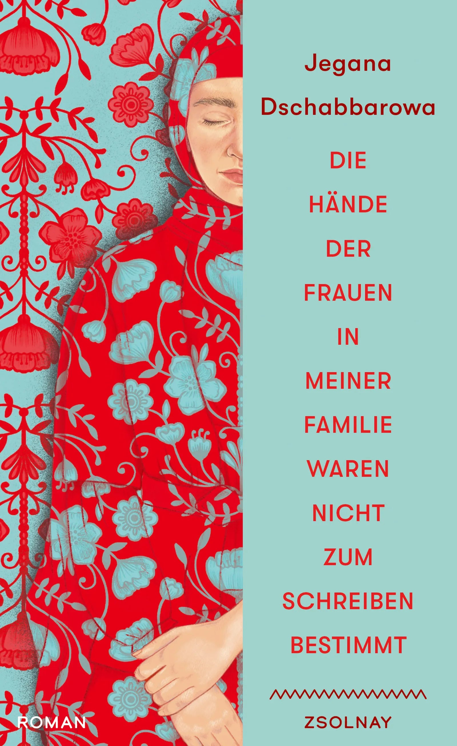 Buchcover von 'Die Hände der Frauen in meiner Familie waren nicht zum Schreiben bestimmt' - Gebundene Ausgabe von Jegana Dschabbarowa
