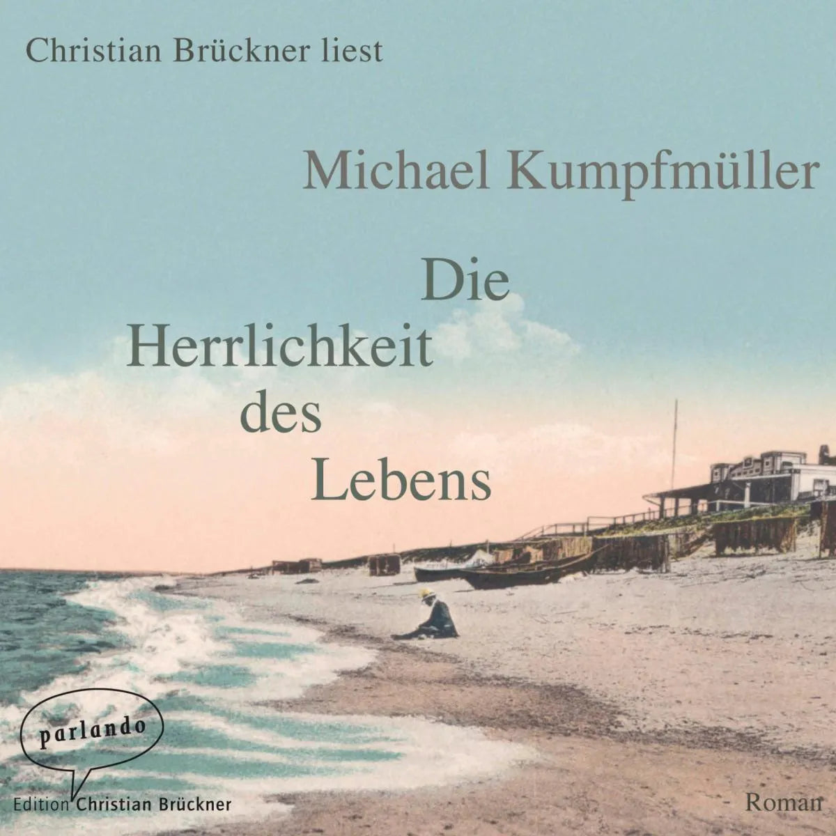 Cover: Die Herrlichkeit des Lebens (Hörbuch Download) von Michael Kumpfmüller
