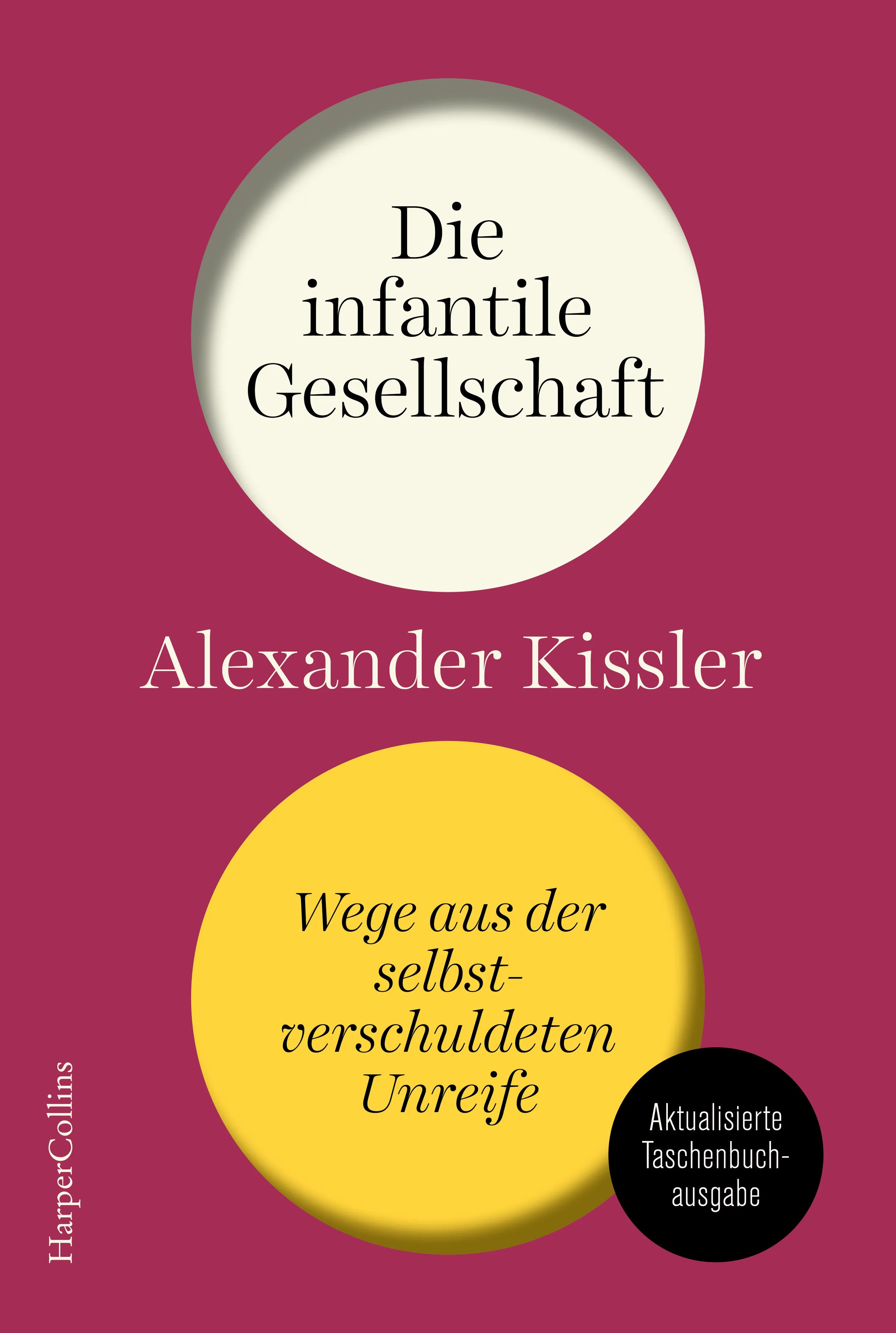 Buchcover von 'Die infantile Gesellschaft. Wege aus der selbstverschuldeten Unreife | AKTUALISIERTE AUSGABE' - Taschenbuch von Alexander Kissler