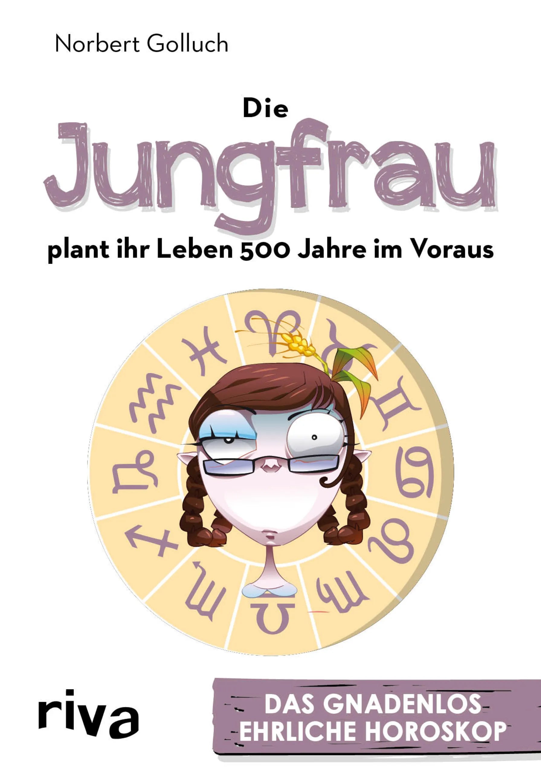 Buchcover von 'Die Jungfrau plant ihr Leben 500 Jahre im Voraus' - Taschenbuch von Norbert Golluch
