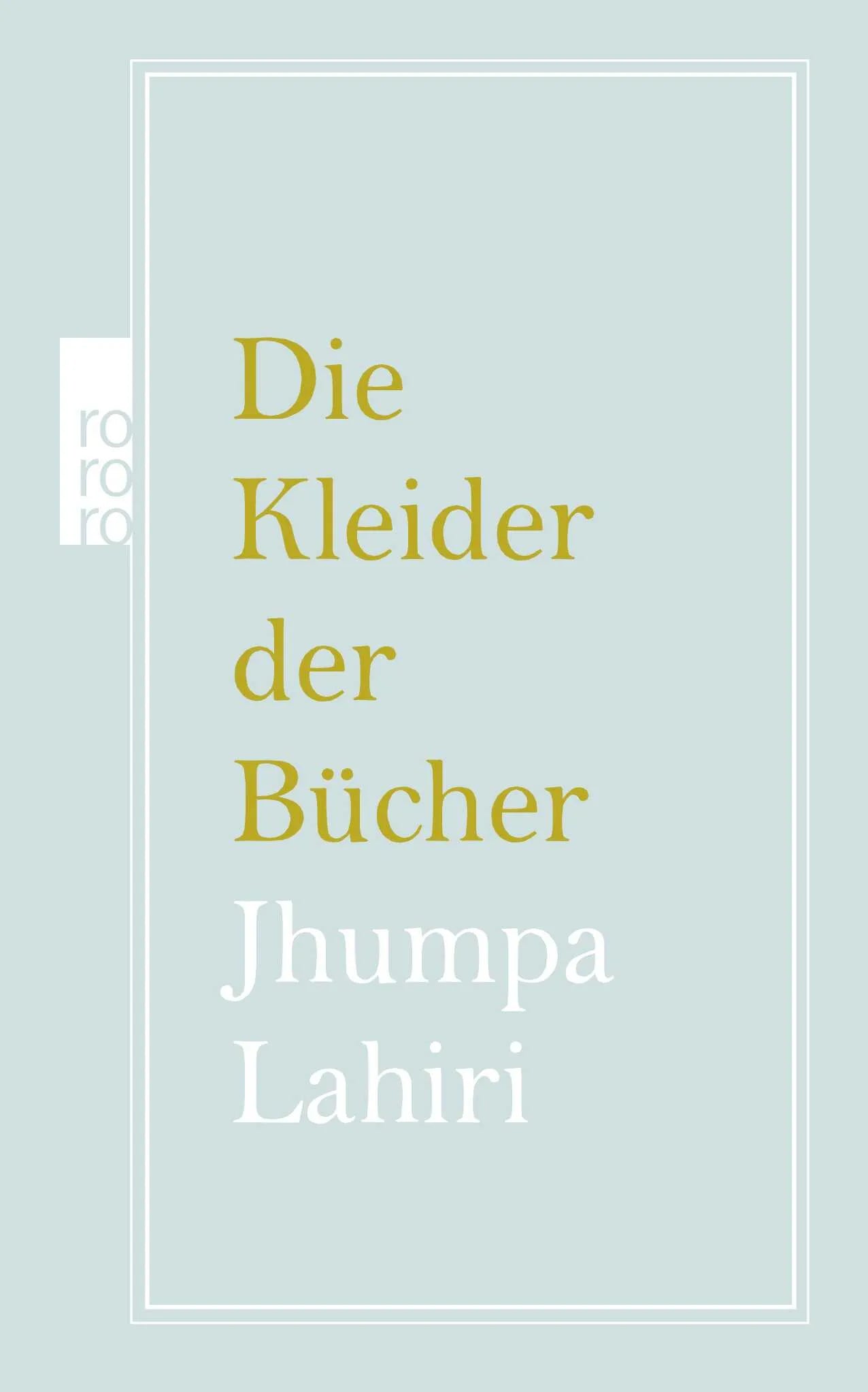 Buchcover von 'Die Kleider der Bücher' - Gebundene Ausgabe von Jhumpa Lahiri
