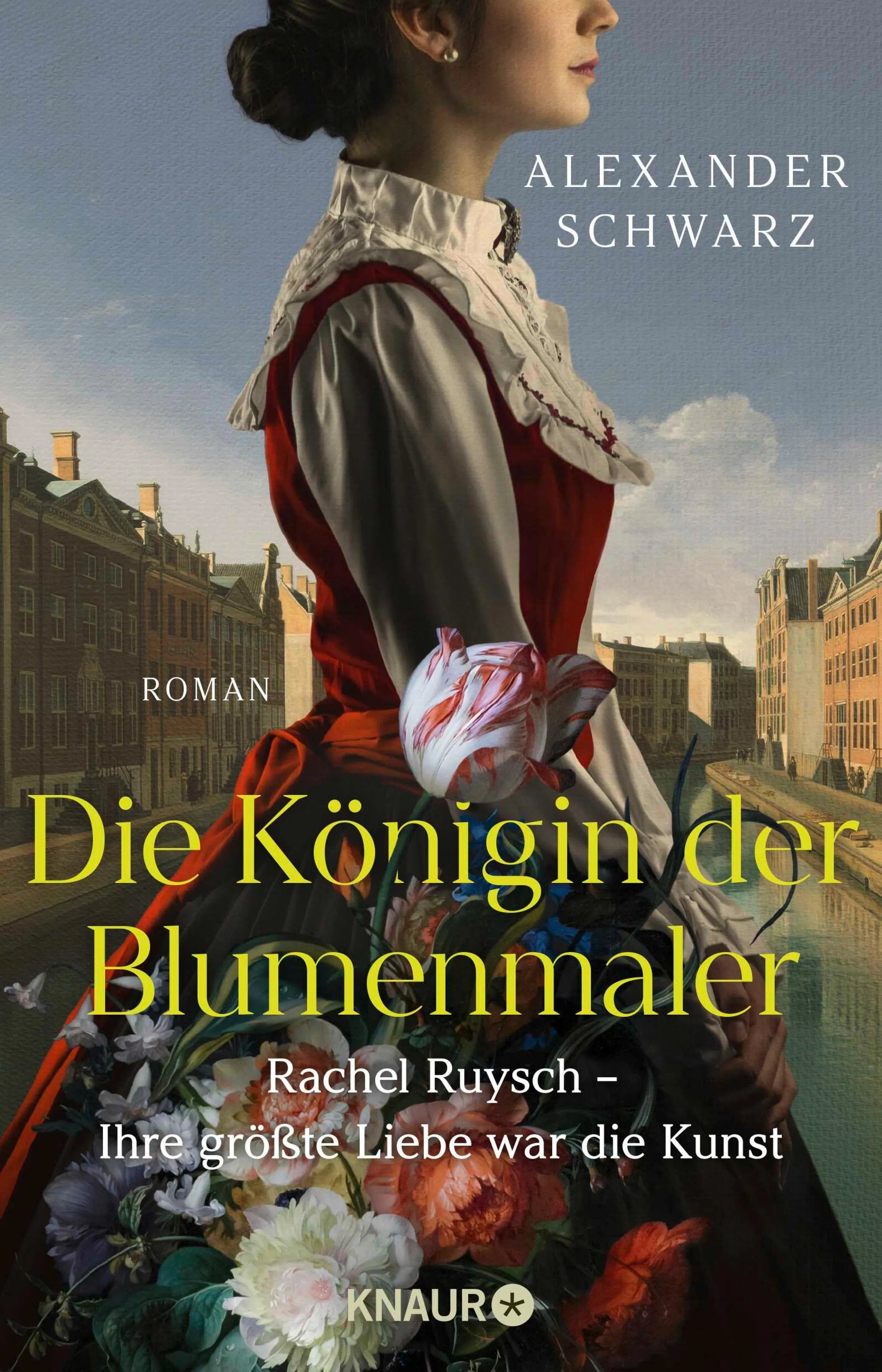 Cover: Die Königin der Blumenmaler. Rachel Ruysch - Ihre größte Liebe war die Kunst (E-Book) von Alexander Schwarz