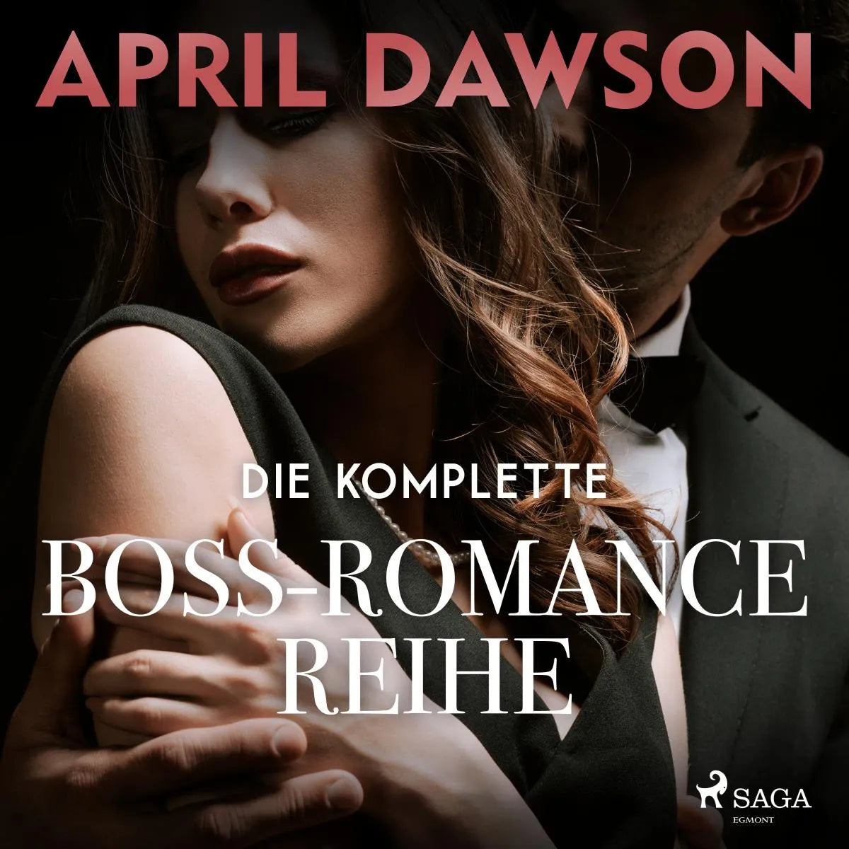 Cover: Die komplette Boss-Romance-Reihe (Hörbuch Download) von April Dawson