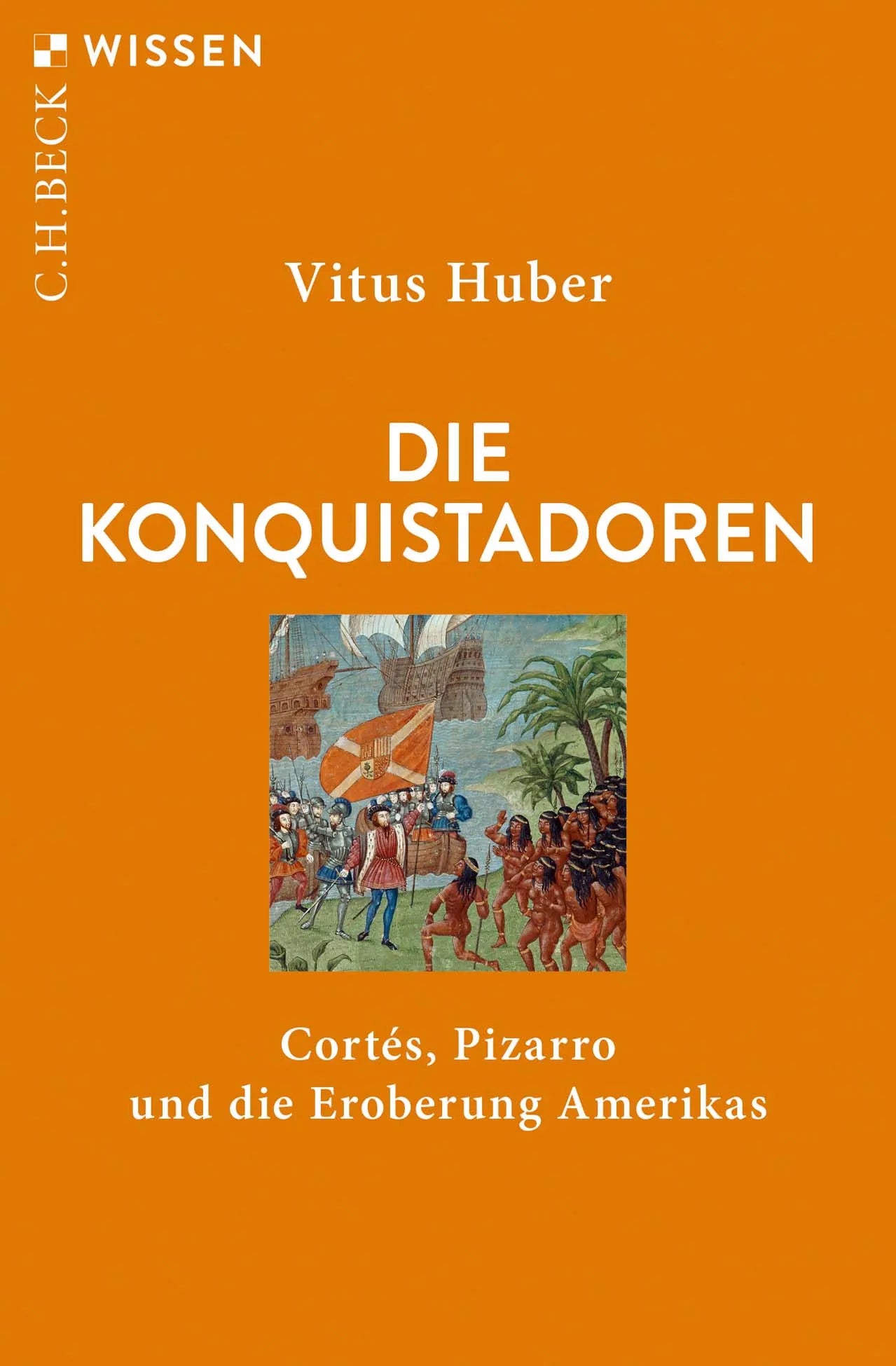Buchcover von 'Die Konquistadoren' - Taschenbuch von Vitus Huber