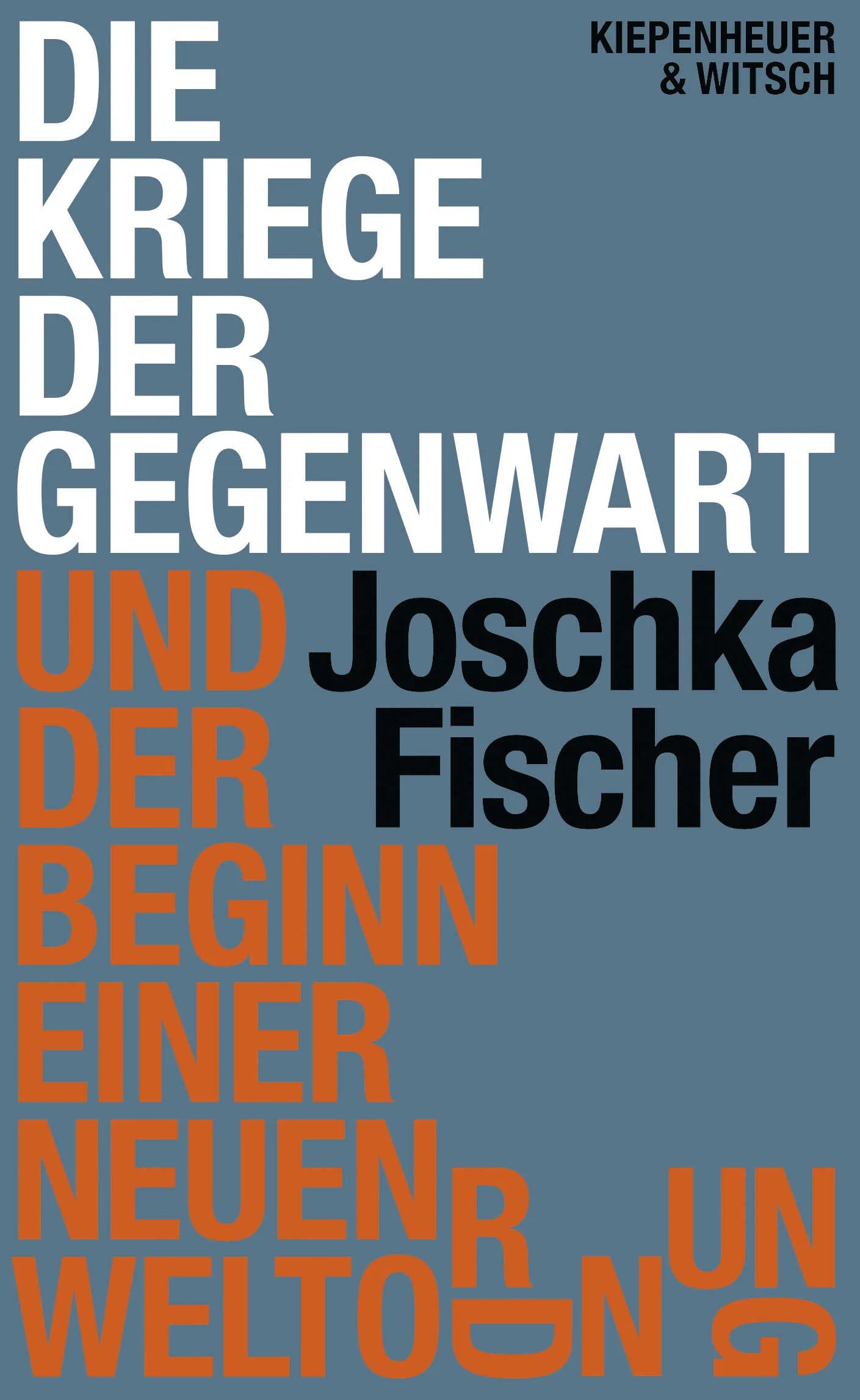 Buchcover von 'Die Kriege der Gegenwart und der Beginn einer neuen Weltordnung' - Gebundene Ausgabe von Joschka Fischer