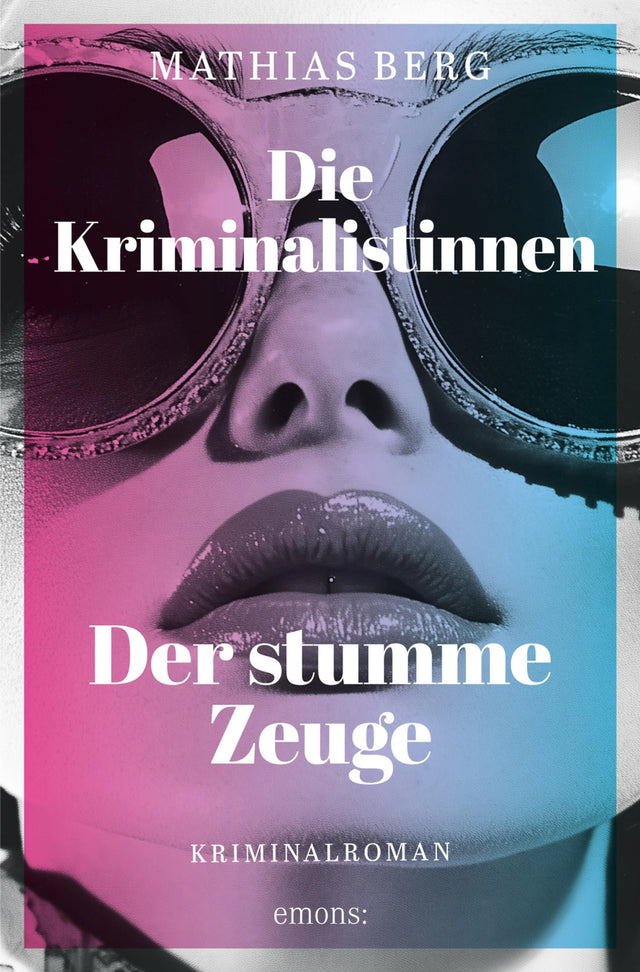 Cover: Die Kriminalistinnen. Der stumme Zeuge (E-Book) von Mathias Berg