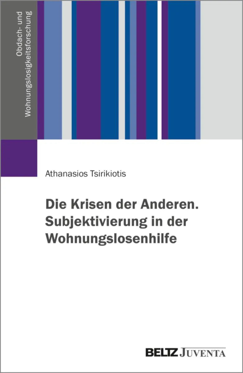 Cover: Die Krisen der Anderen. Subjektivierung in der Wohnungslosenhilfe (E-Book) von Athanasios Tsirikiotis