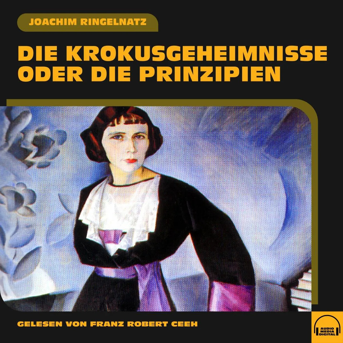 Cover: Die Krokusgeheimnisse oder Die Prinzipien (Hörbuch Download) von Joachim Ringelnatz