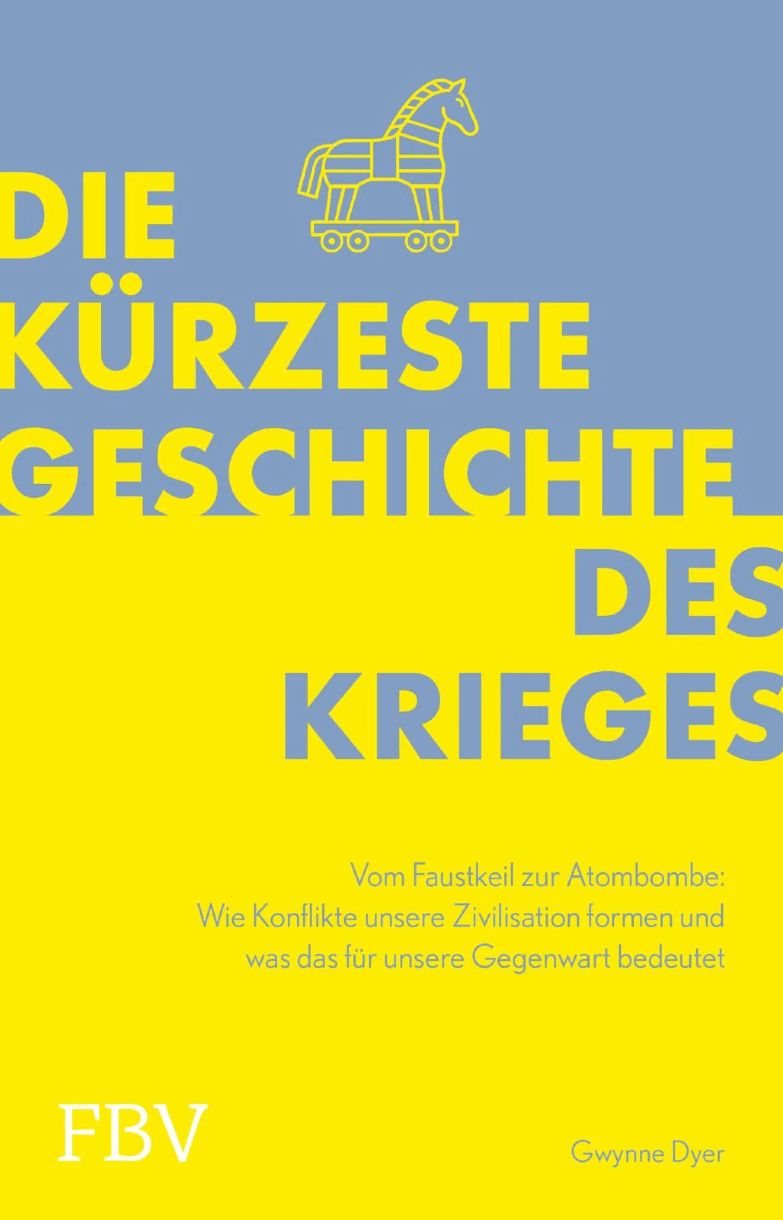 Cover: Die kürzeste Geschichte des Krieges (E-Book) von Gwynne Dyer