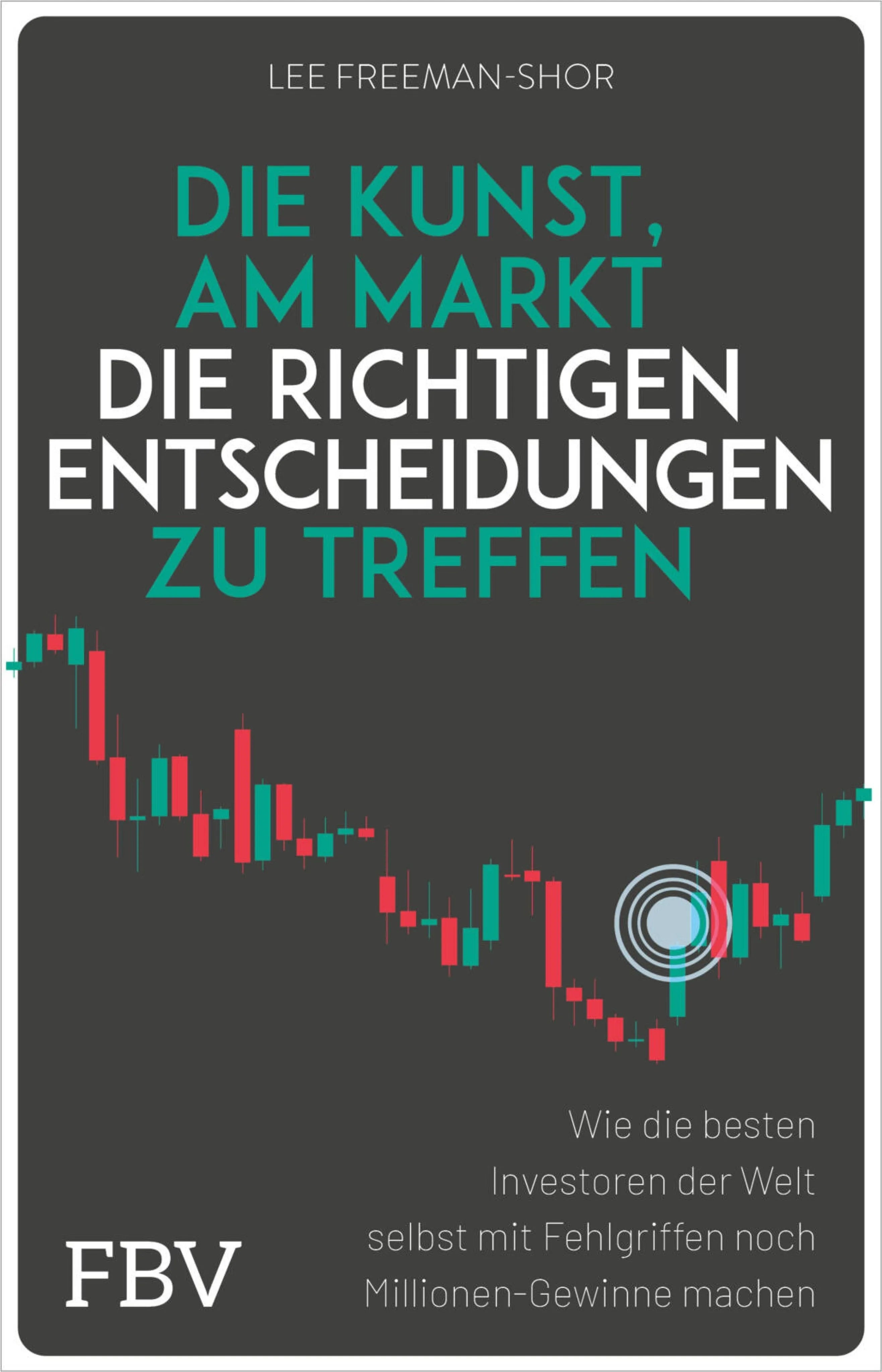 Cover: Die Kunst, am Markt die richtigen Entscheidungen zu treffen (E-Book) von Lee Freeman-Shor